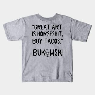 Charles Bukowski Portrait and Taco Quote Kids T-Shirt